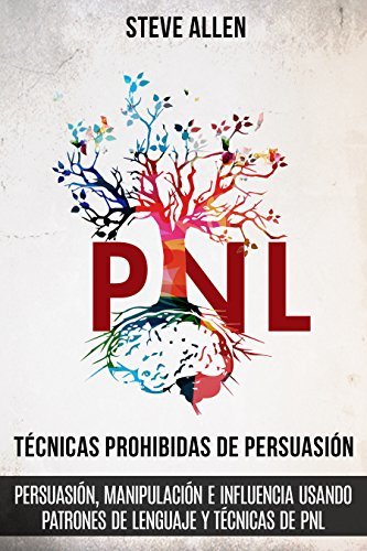 Libro Técnicas prohibidas de Persuasión, manipulación e influencia usando patrones de lenguaje y