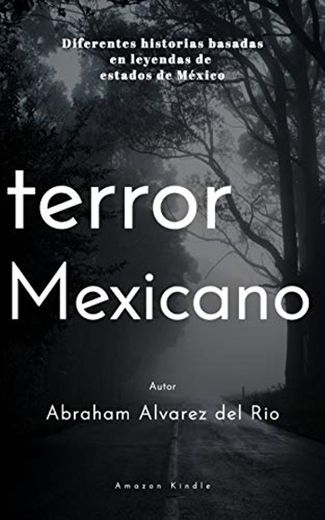 Terror Mexicano: Diferentes historias basadas en leyendas de estados de Mexico