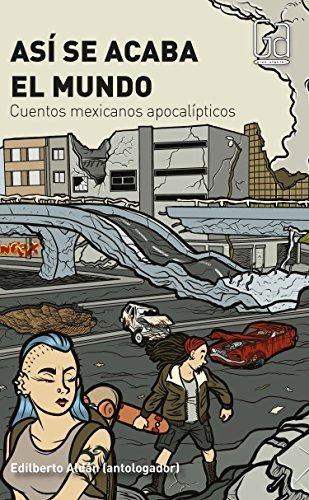 Libro Así se acaba el mundo: Cuentos mexicanos apocalípticos