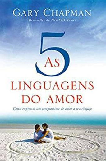 As cinco linguagens do amor - 3 edição: Como expressar um 