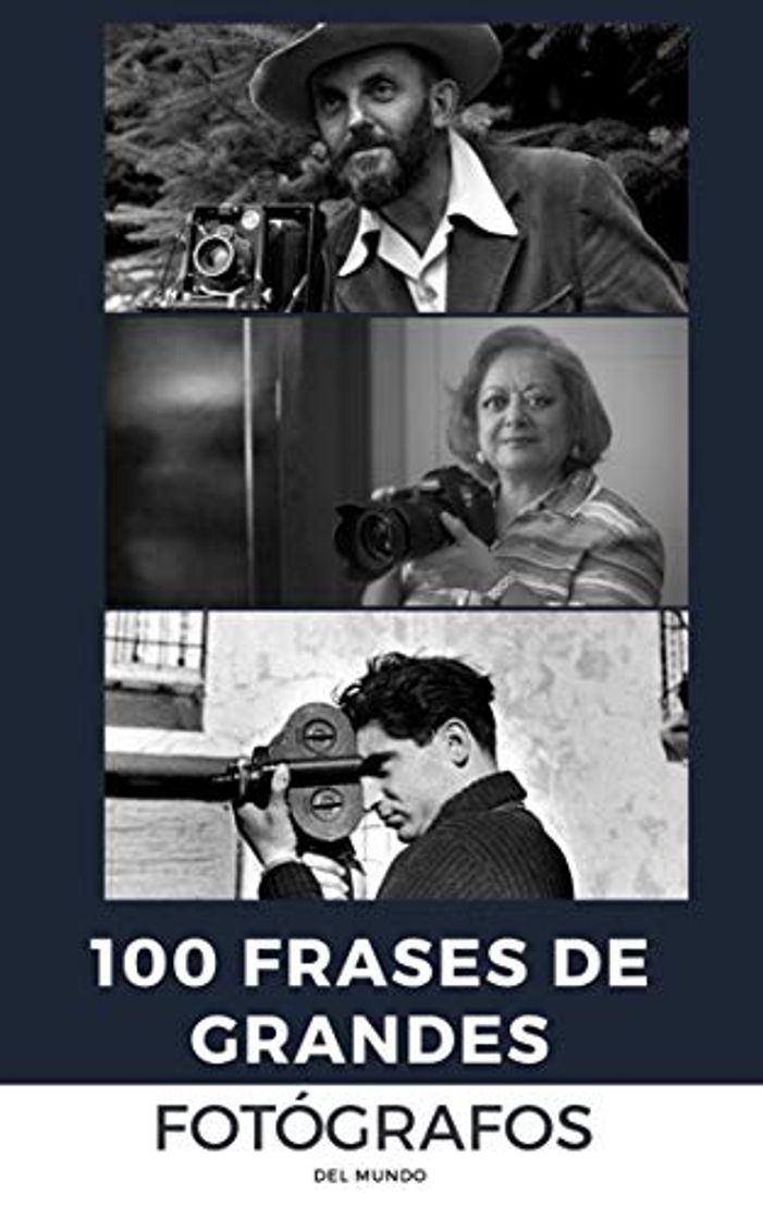 Libro 100 frases de grandes fotógrafos: del mundo