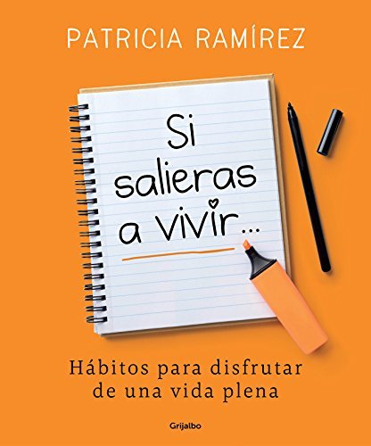 Libro Si salieras a vivir...: Hábitos para disfrutar de una vida plena (AUTOAYUDA SUPERACION)