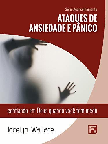 Libros Ataques de ansiedade e pânico: confiando em Deus quando você tem medo