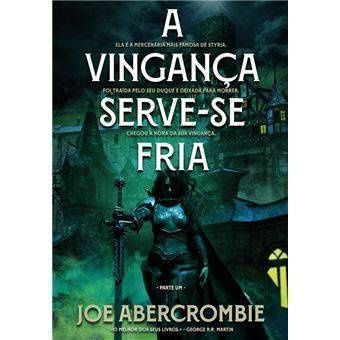 A Vingança Serve-se Fria - Parte 1 - Joe Abercrombie - Fnac