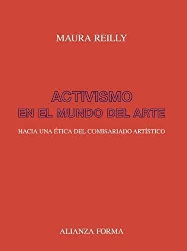 Libros Activismo en el mundo del arte: Hacia una ética del comisariado artístico