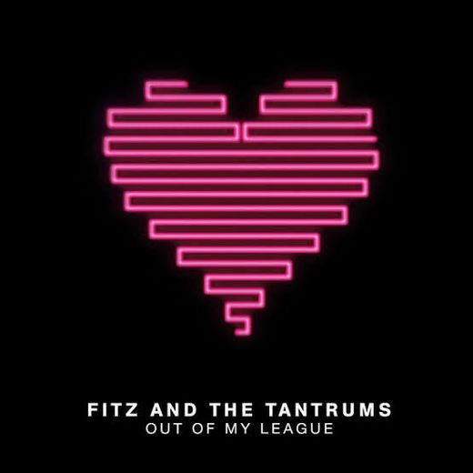 Out of My League, a song by Fitz and The Tantrums on Spotify