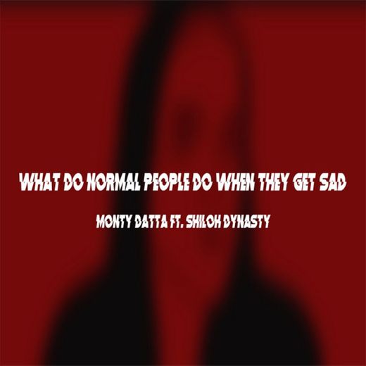 What Do Normal People Do When They Get Sad