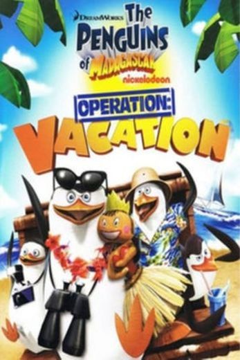 The Penguins of Madagascar: Operation Vacation