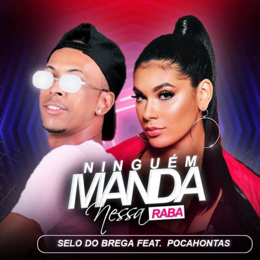 Ninguem Manda Nessa Raba (feat. Mc Pocahontas)