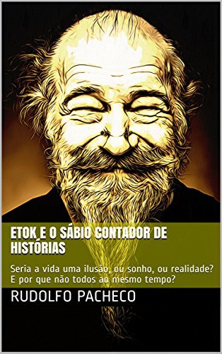 Libro Etok e o Sábio Contador de Histórias: Seria a vida uma ilusão,