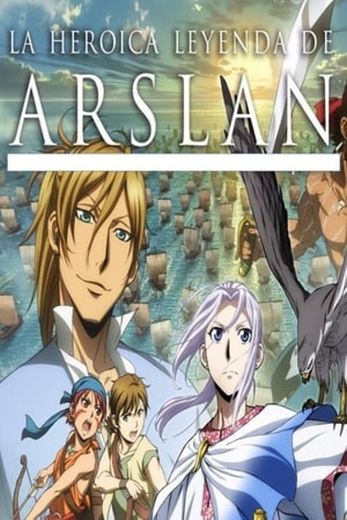 LA HERÓICA LEYENDA DE ARSLAN