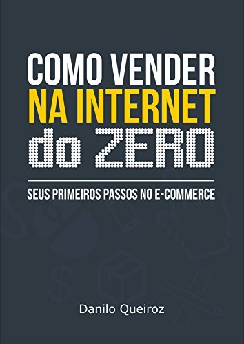 Libro Como vender na internet do zero: Seus primeiros passos no e-commerce