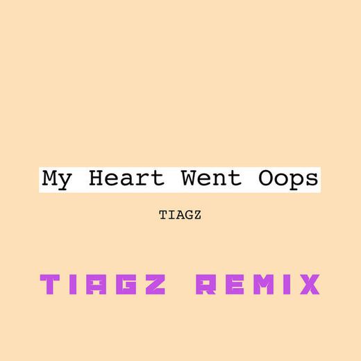My Heart Went Oops (Tiagz Remix)