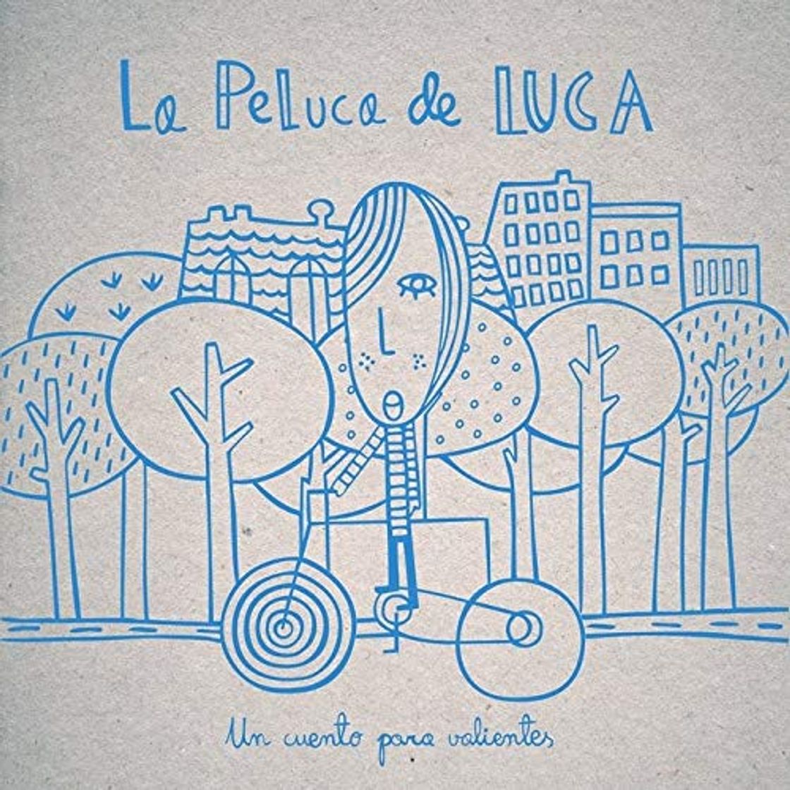 Books LA PELUCA DE LUCA: Un cuento para gente valiente