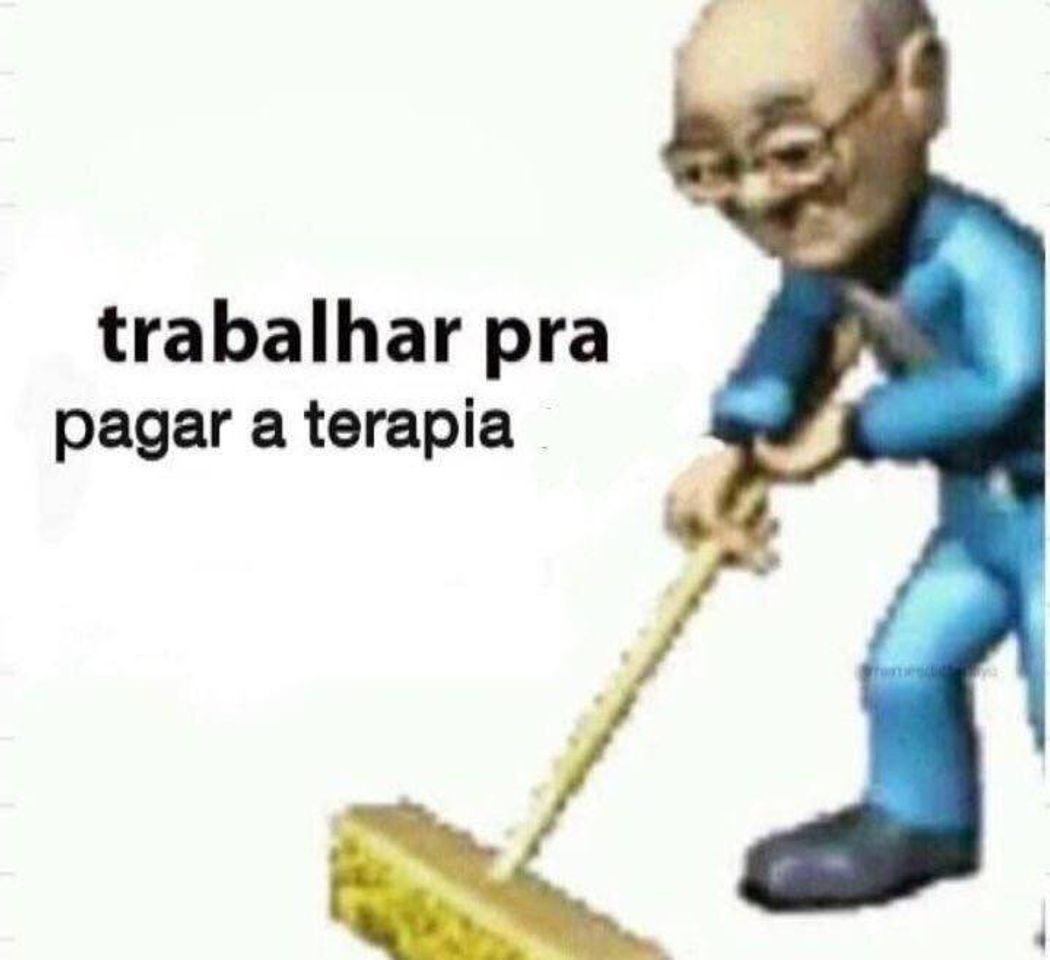 Moda "Trabalhar pra pagar a terapia"