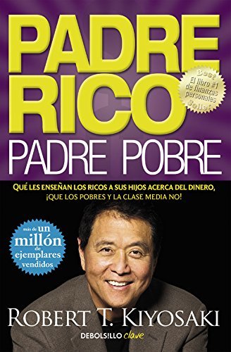 Libro Padre Rico, padre Pobre: Qué les enseñan los ricos a sus hijos acerca del dinero