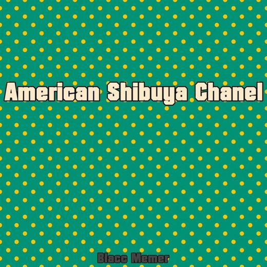 American Shibuya Chanel