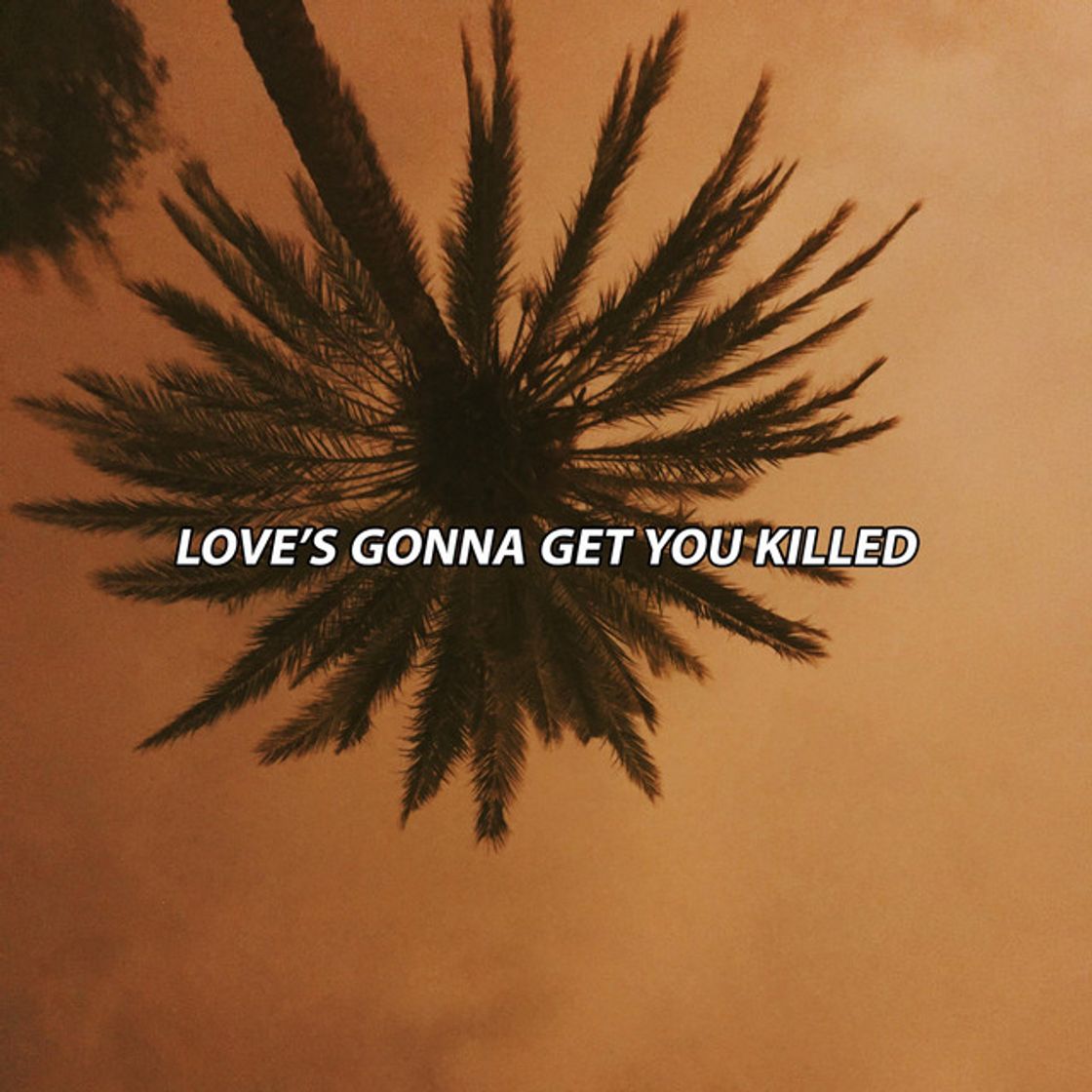 Canción Love's Gonna Get You Killed