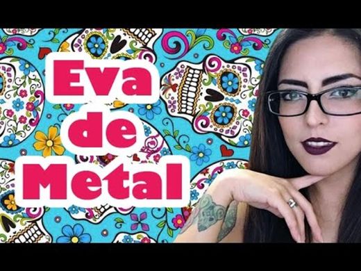 Eva de metal Channel