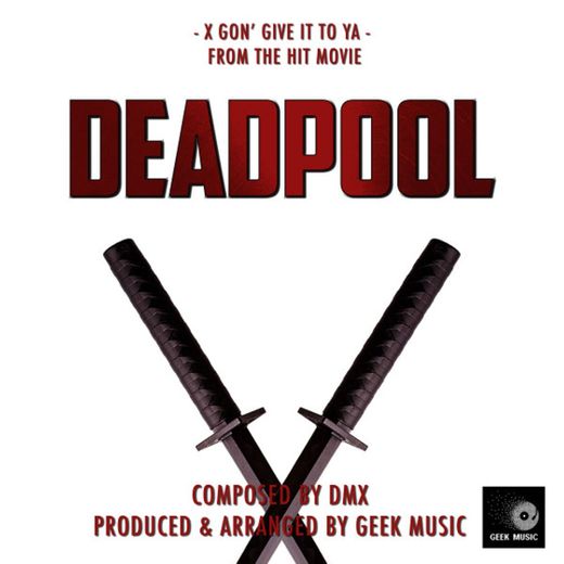 ﻿Deadpool - X Gon' Give It To Ya - Main Theme