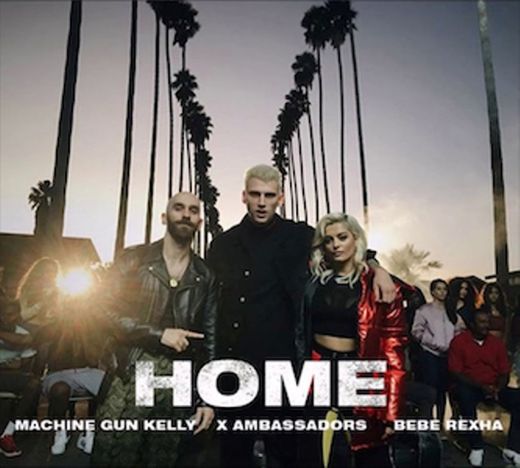 Home (with Machine Gun Kelly, X Ambassadors & Bebe Rexha)
