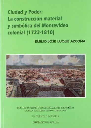 Ciudad y Poder: la construcción material y simbólica del Montevideo Colonial