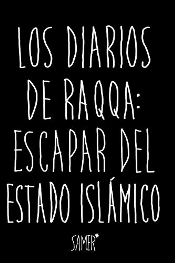 Book Los diarios de Raqqa: Escapar del Estado Islámico