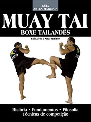 Muay Tai - Guia Artes Marciais Ed.03: Boxe Tailandês