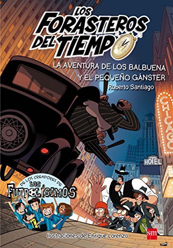 Libros Los Forasteros del tiempo.La aventura de los Balbuena y el pequeño gánster