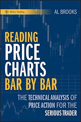 Reading Price Charts Bar by Bar: The Technical Analysis of Price Action