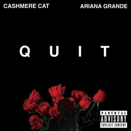 Quit (feat. Ariana Grande)