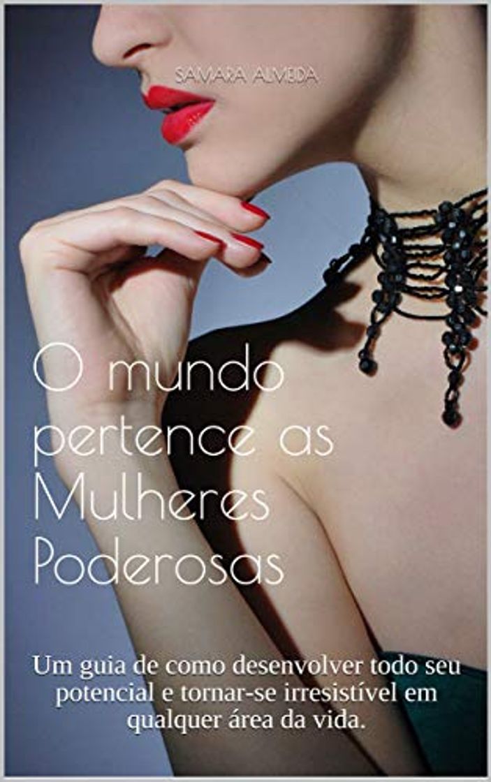 Book O mundo pertence as Mulheres Poderosas: Um guia de como desenvolver todo