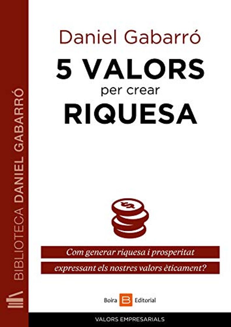 5 valors per crear riquesa: Com generar riquesa i prosperitat expressant els
