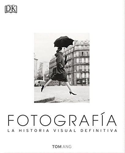 Libro Fotografía. La Historia Visual Definitiva