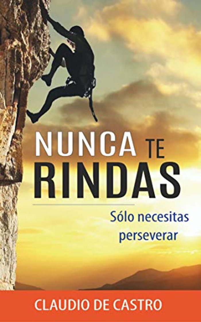 Book Nunca te RINDAS: Sólo necesitas Perseverar