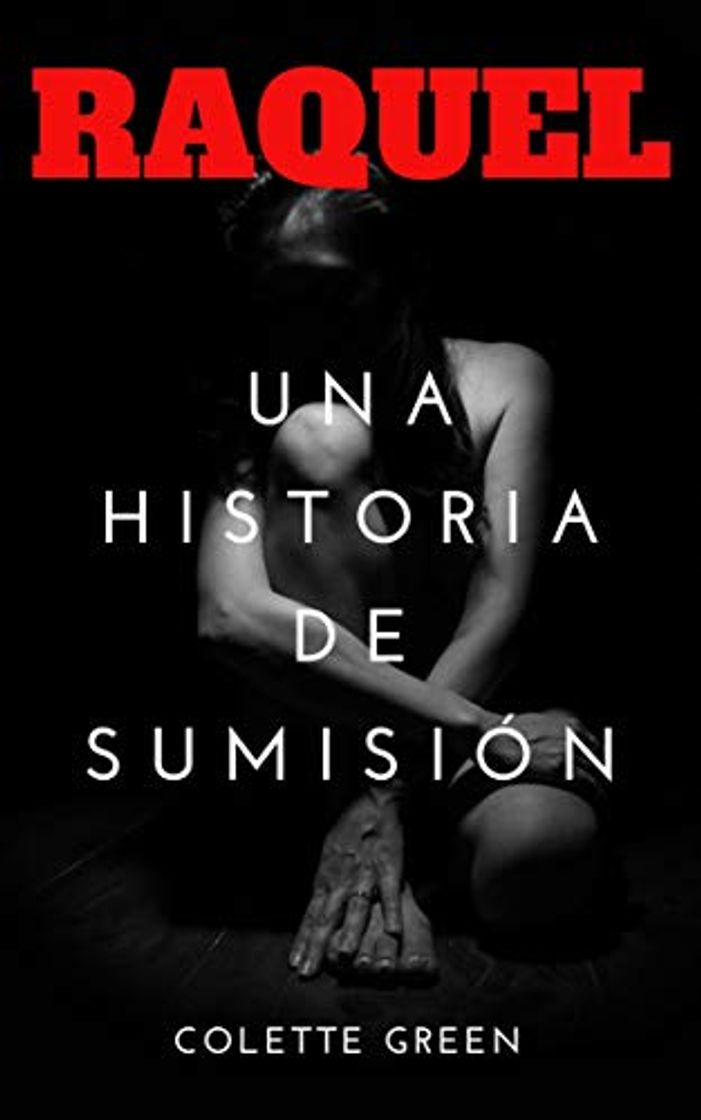 Libros RAQUEL. UNA HISTORIA DE SUMISIÓN: Historia Erótica