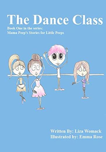 The Dance Class: Book One in the series: Mama Peep's Stories for Little Peeps