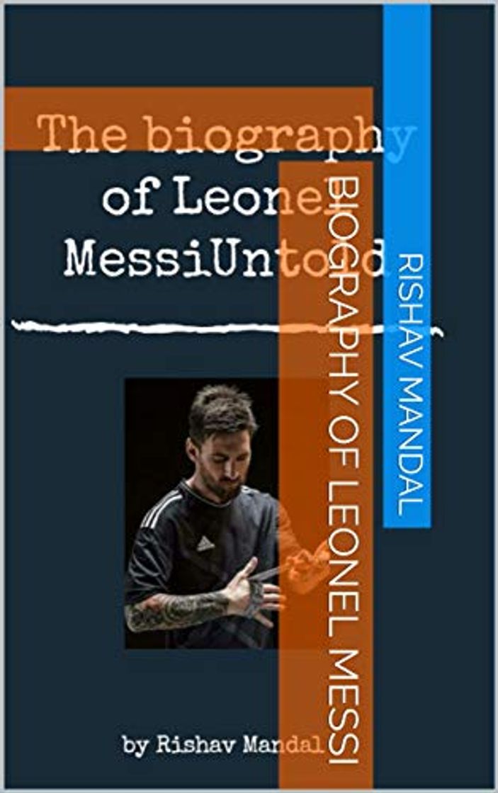 Product Biography of Leonel Messi