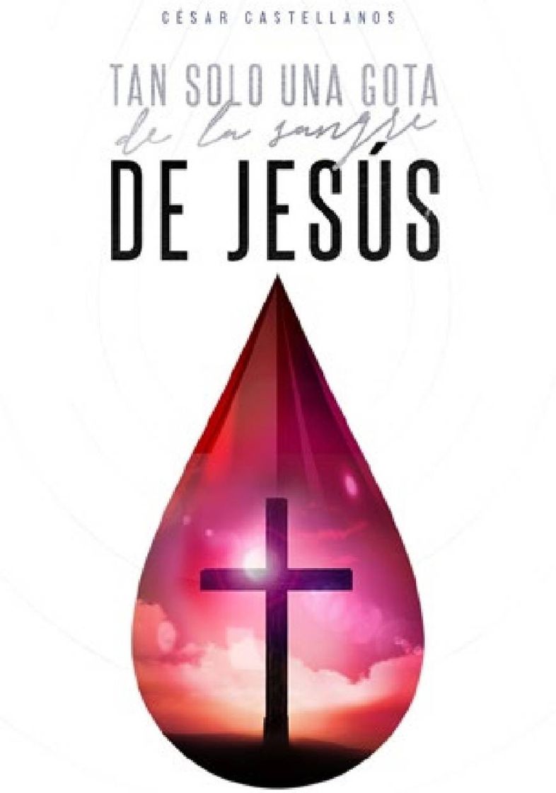 Book Cesar Castellanos: Tan solo una gota de la sangre de Jesús
