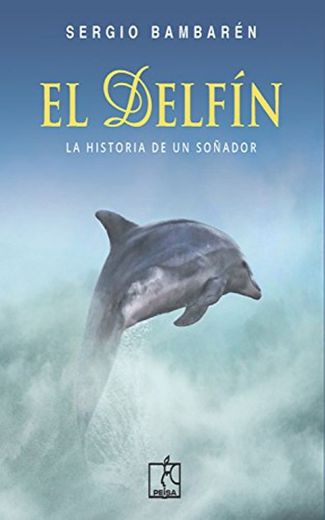 El Delfín: La historia de un soñador