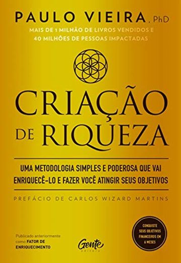 Criação de riqueza: Uma metodologia simples e poderosa que vai enriquecê-lo e