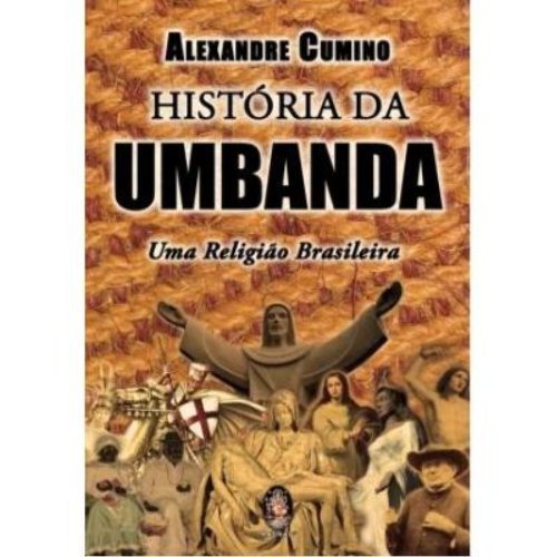 Historia Da Umbanda. Uma Religião Brasileira