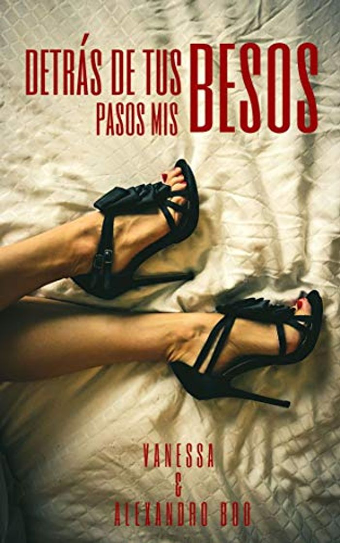 Libro Detrás de tus pasos, mis besos: Novela romántica contemporánea sobre confesiones de