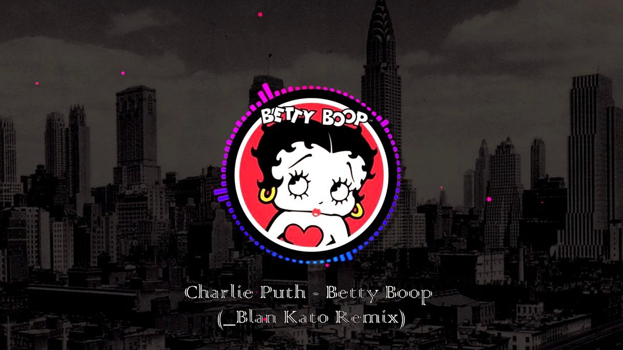 Music Betty Boop - Charlie Puth (_Blan Kato remix) 