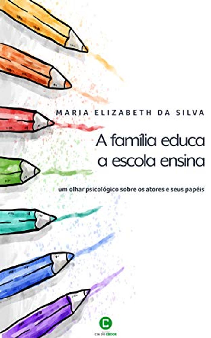 Book A família educa, a escola ensina: Um olhar psicológico sobre os atores