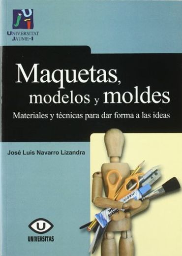 Maquetas, modelos y moldes:materiales para dar forma a las ideas: 36