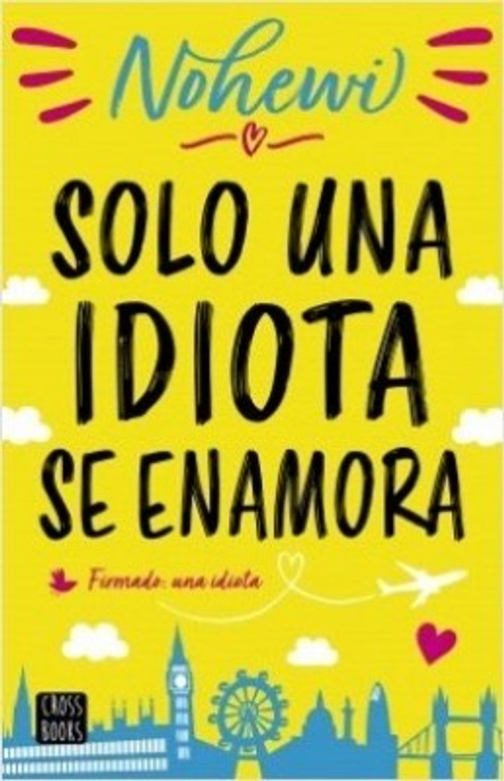 Books Autoconclusivo SOLO UNA IDIOTA SE ENAMORA| Nohewi |LibreríaN