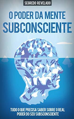 Libro O PODER DO SUBCONSCIENTE: Aprenda Como Usar o Poder Ilimitado da Sua