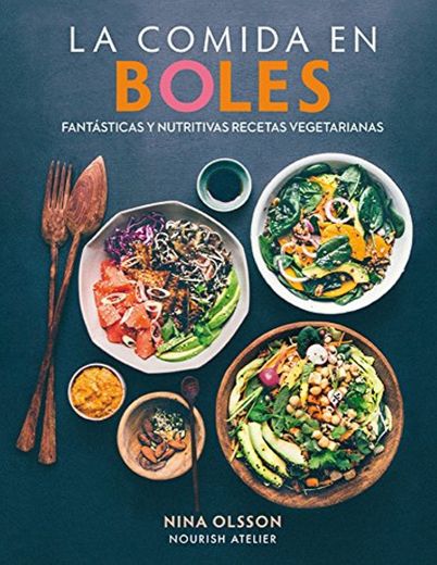 LA COMIDA EN BOLES: Fantásticas y nutritivas recetas vegetarianas