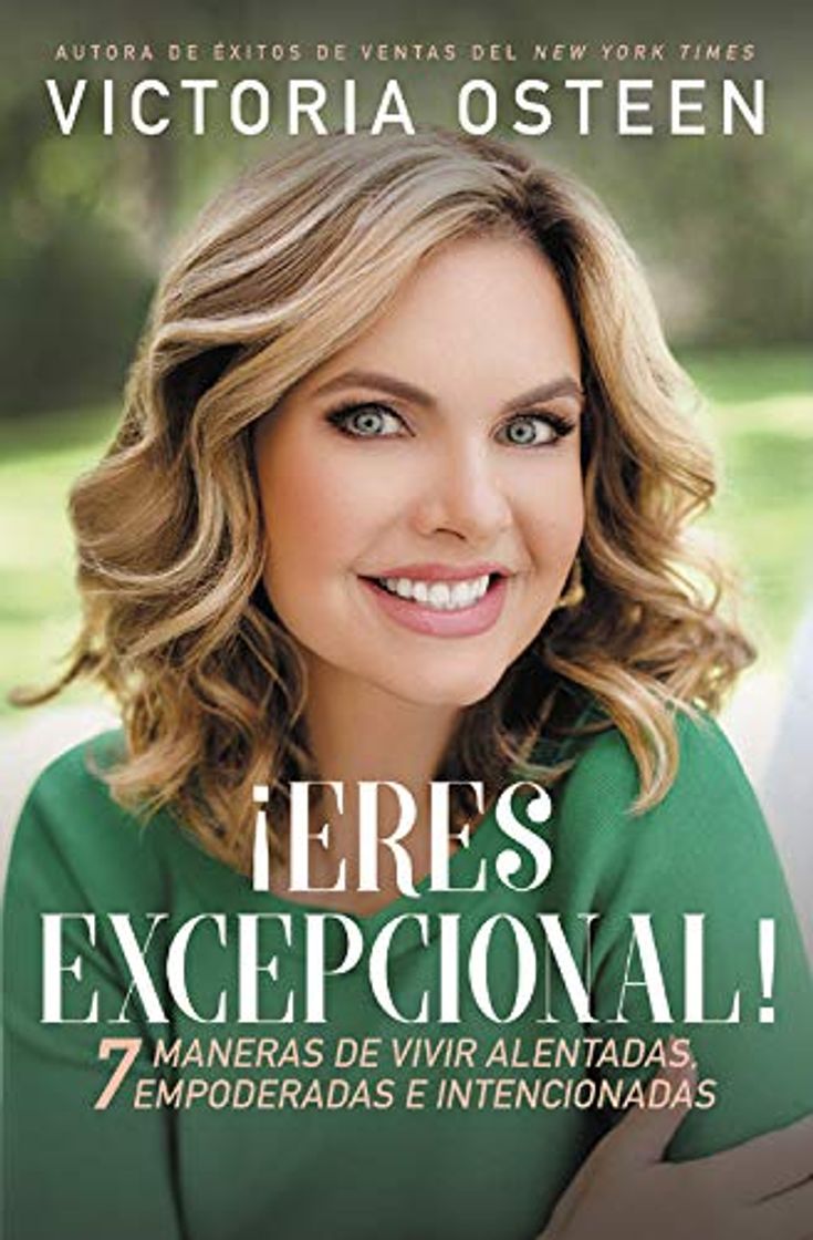 Libro ¡eres Excepcional!: 7 Maneras de Vivir Alentadas, Empoderadas, E Intencionadas